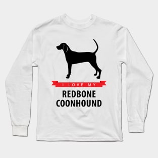 I Love My Redbone Coonhound Long Sleeve T-Shirt